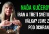Naďa Kučerová: Írán a třetí světová válka? Jsme zde pod ochranou