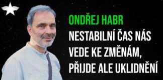 Ondřej Habr: Nestabilní čas nás vede ke změnám, přijde ale uklidnění