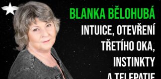 Blanka Bělohubá: Intuice, otevření třetího oka, instinkty a telepatie