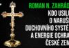 Roman N. Zahrádka: Kdo usiluje o narušení duchovního systému a energie ochrany české země?