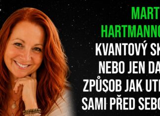 Martina Hartmannová: Kvantový skok nebo jen další způsob jak utéct sami před sebou?