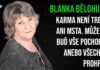 Blanka Bělohubá: Karma není trest ani msta. Můžeme buď vše pochopit, anebo všechno prohrát