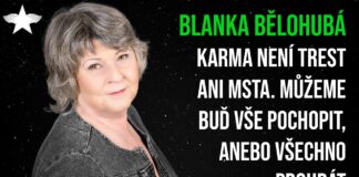 Blanka Bělohubá: Karma není trest ani msta. Můžeme buď vše pochopit, anebo všechno prohrát